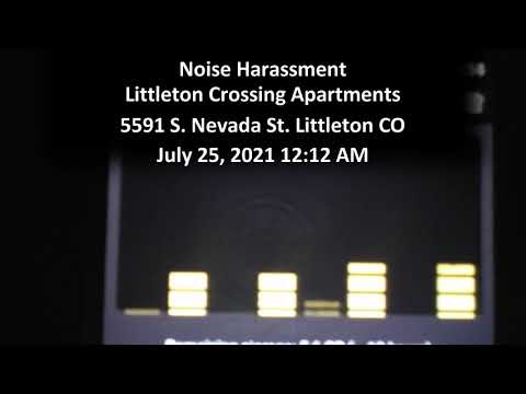 Noise Harassment July 25, 2021 121:2AM Littleton Crossing Apartments