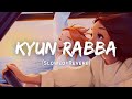 Kyun Rabba - Armaan Malik Song | Slowed And Reverb Lofi Mix