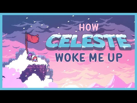 Celeste Might've Changed my Life.