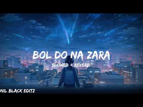 Bol Do Na Zara [Slowed + Reverb] Armaan Malik | Bollywood hindi lofi song💖💕✨