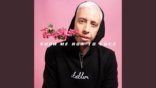 Show Me How to Love