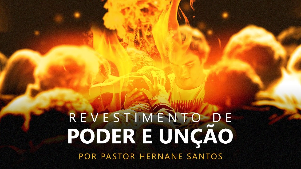 Revestimento de Poder e Unção - Pr. Hernane Santos