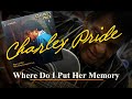 Charley Pride - Where Do I Put Her Memory (1978)