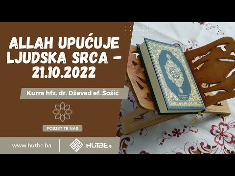 Kurra hfz. dr. Dževad ef. Šošić - Allah upućuje ljudska srca - 21.10.2022