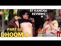 Dhoom 4 || Part 02 || BT Kancha Reviews