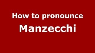 How to pronounce Manzecchi
