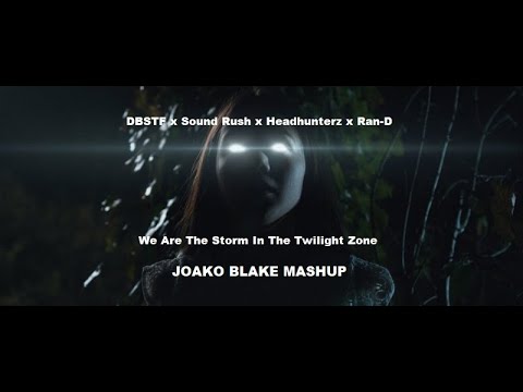 DBSTF x Sound Rush x Headhunterz x Ran D - We Are The Storm In Twilight Zone (Joako Blake Mashup)