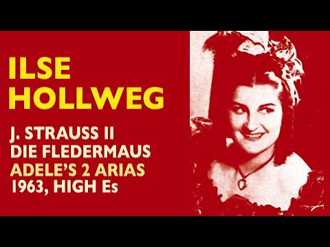 Ilse Hollweg - Strauss II: DIE FLEDERMAUS, Adele's Arias (abridged), 1963, High Es