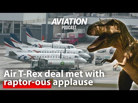 Air T-Rex deal met with raptor-ous applause - Australian Aviation Podcast