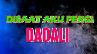 Download lagu Dadali - Disaat Aku Pergi mp3