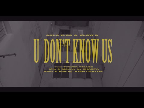 U Don't Know Us (con Solo K.Os)