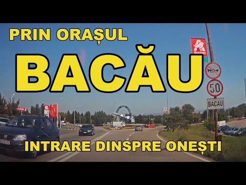 Orasul BACAU intrare dinspre Onesti imagini video august 2019