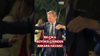Belçika Büyükelçisinden Şaşırtan Ankara Havası Şovu!