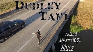 Dudley Taft - Leland Mississippi Blues Official Video