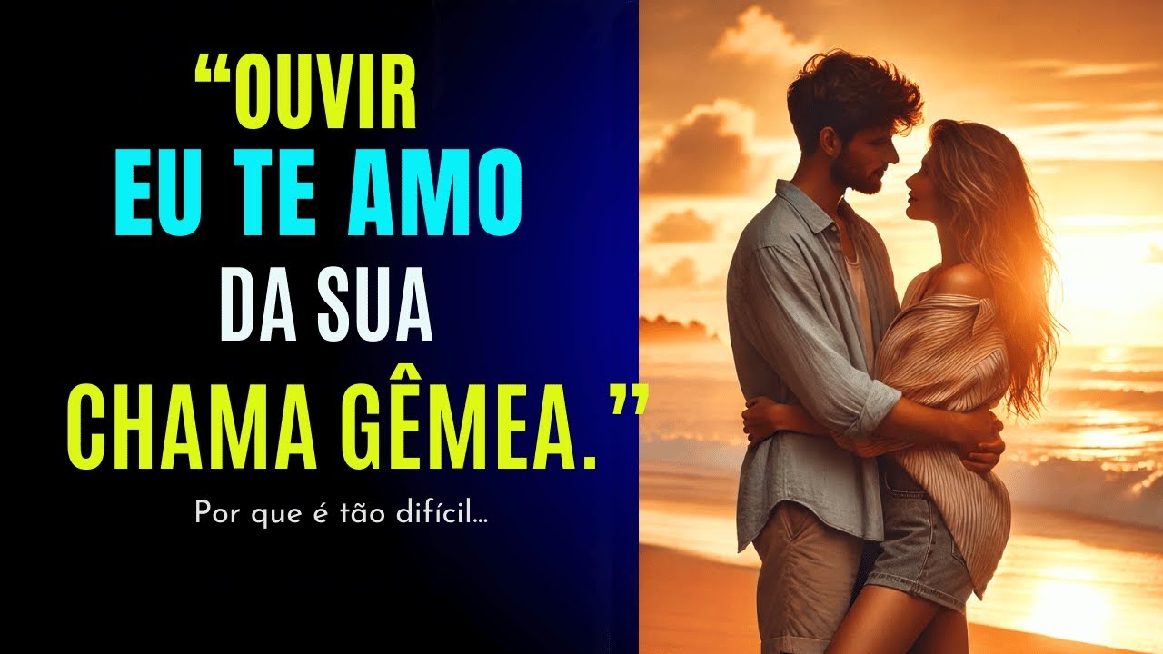 O Segredo Transformador ao Ouvir 'Eu te amo' da Sua Chama Gêmea 🔥