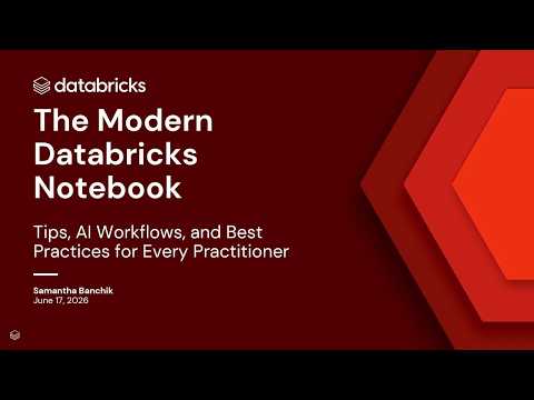 Watch: The Modern Databricks Notebook: Tips, AI workflows, and Best Practices for Every Practitioner