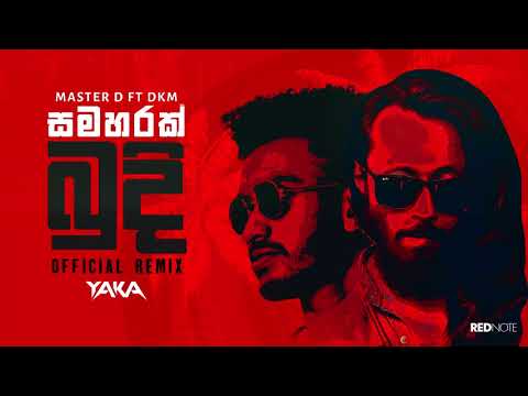 MasterD - Samaharak Budi (සමහරක් බුදී) ft.DKM (Official Remix)by YAKA
