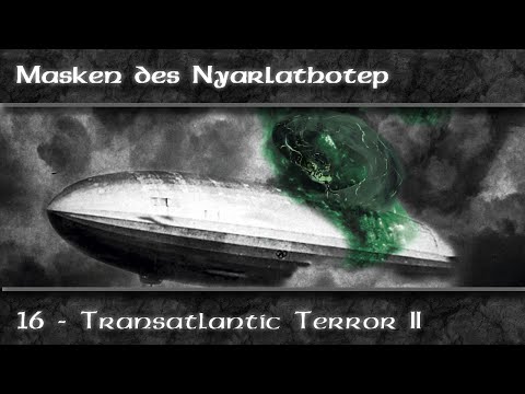 Transatlantic Terror II - Die Masken des Nyarlathotep - Call of Cthulhu - Episode 16