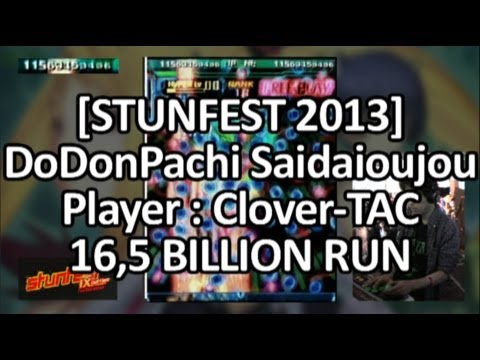 [STUNFEST 2013] DoDonPachi Saidaioujou (16,5 billion run) -Player : Clover-TAC-