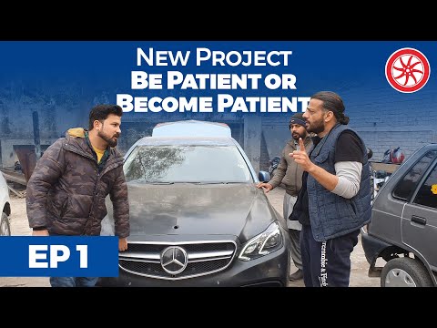 Be Patient or Become Patient, Mercedes Benz New Project | Ep 01