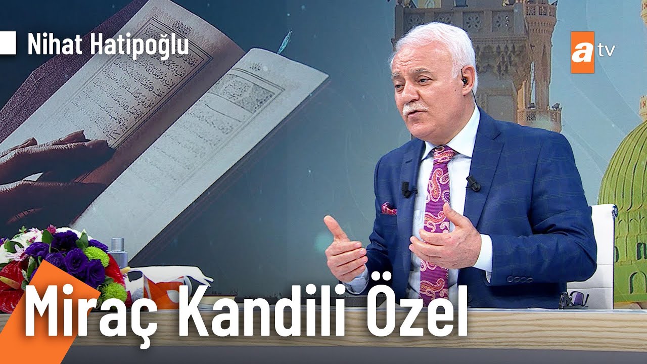 Nihat Hatipoğlu ile Miraç Kandili Özel Perşembe 22.50'de atv'de!
