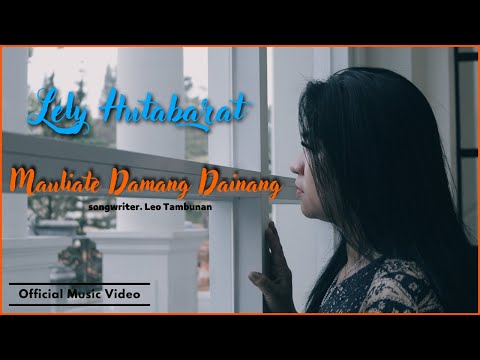 LELY HUTABARAT||MAULIATE DAMANG DAINANG||Cipt.Leo Tambunan (Official Music Video)