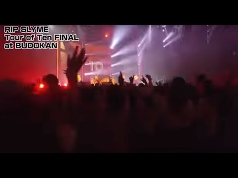 RIP SLYME Tour of Ten FINAL at BUDOKAN　ダイジェスト映像