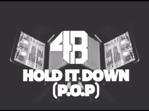 4B - HOLD IT DOWN (P.O.P)