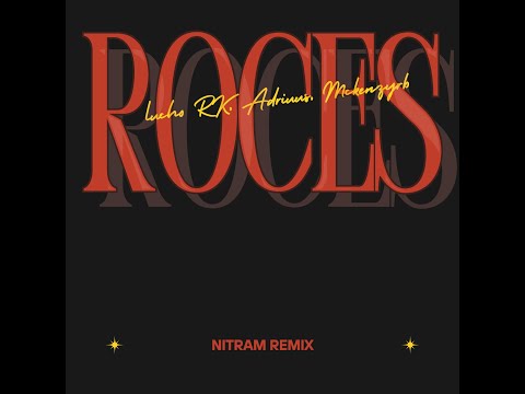 ROCES Lucho RK, Adriuus, Mckenzyrb (Nitram remix)