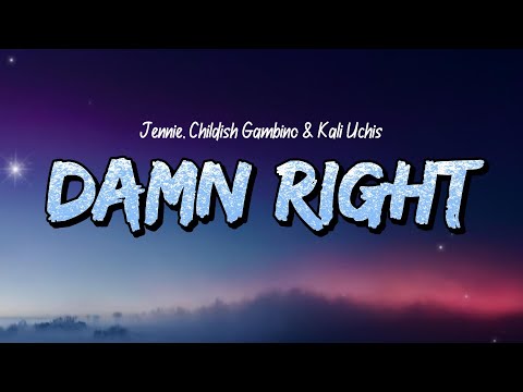 JENNIE, Childish Gambino & Kali Uchis - Damn Right (Lyrics)