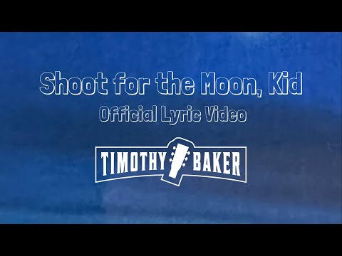 Shoot For The Moon Kid - Timothy Baker
