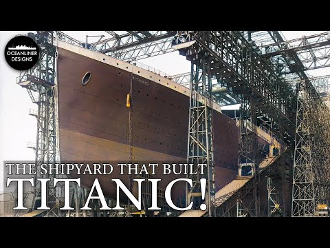 The Shipyard That Built Titanic: Harland & Wolff