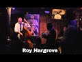 Rare Roy Hargrove Performance at Smalls Jazz Club