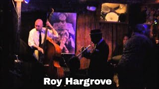 Rare Roy Hargrove Performance at Smalls Jazz Club