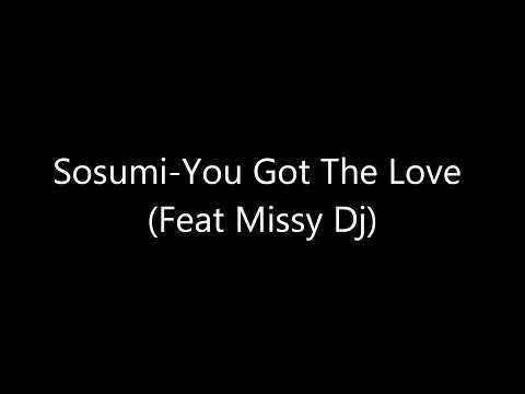 Sosumi-You Got The Love ( Feat Missy Dj ) (Ultimate Clubland A Decade In Dance )