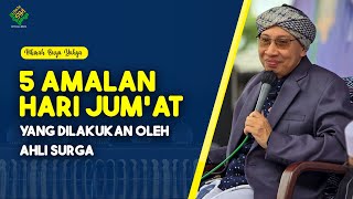 Download lagu 5 Amalan Hari Jum'at yang Dilakukan Oleh Ahli Surga - Hikmah Buya Yahya mp3