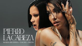 Maria Becerra, TAICHU, XROSS - PIERDO LA CABEZA | MARIA: Parte II
