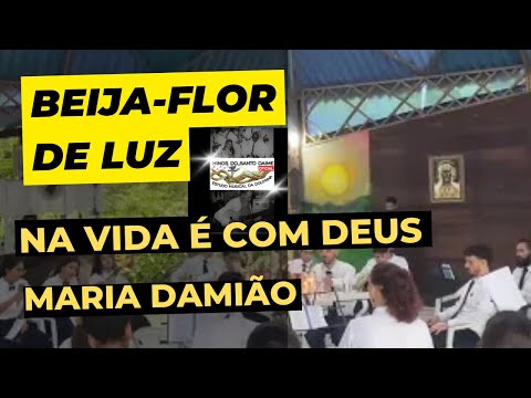 NA VIDA É COM DEUS - MARIA DAMIÃO - Beija-flor de Luz/SP_ Santo Daime