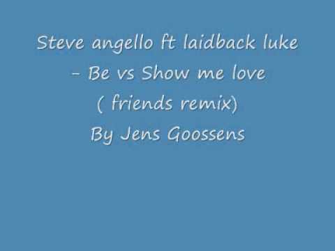 Steve angello ft laidback luke- Be vs show me love ( friends remix ) by jens goossens