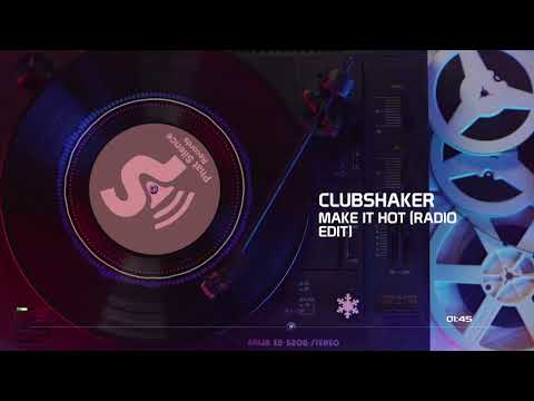 Clubshaker - Make It Hot (Radio Edit)
