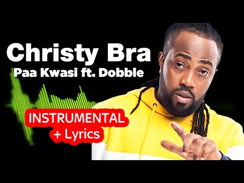 Christy - Paa Kwasi ft. Dobble | Instrumental + Lyrics