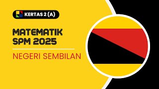 PERCUBAAN NEGERI SEMBILAN 2025 MATEMATIK