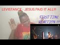 FIRST TIME EVER HEARING LEVISTANCE JESUS PAID IT ALL HEAVENLY
