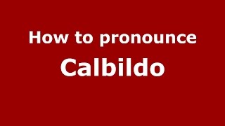 How to pronounce Calbildo