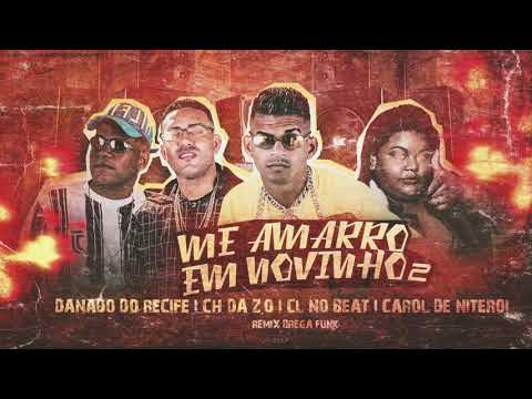 CH DA Z.O, CL NO BEAT, DANADO DO RECIFE, MC CAROL - ME AMARRO EM NOVINHO