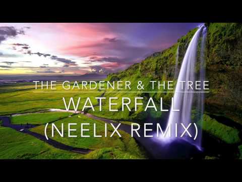 The Gardener & The Tree - Waterfall (Neelix Remix)
