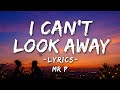 MR P I CAN T LOOK AWAY LYRICS