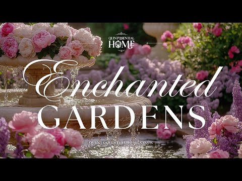 Enchanted Gardens • Calming Piano Music • English Garden Inspiration & Ideas • Quintessential Home