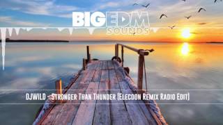 DJWILD - Stronger Than Thunder (Elecdon Remix) | Radio Edit