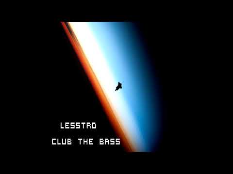 LessTro - Club The Bass
